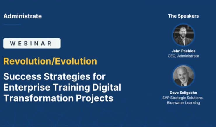 Webinar: Revolution/Evolution Success Strategies for Enterprise Training Digital Transformation Projects