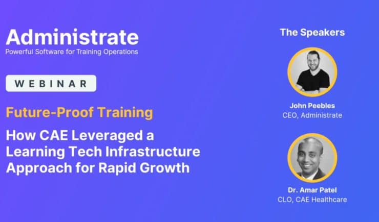 Administrate Webinar: future-proof training how cae leveraged a learning tech infrastructure approach for rapid growth.