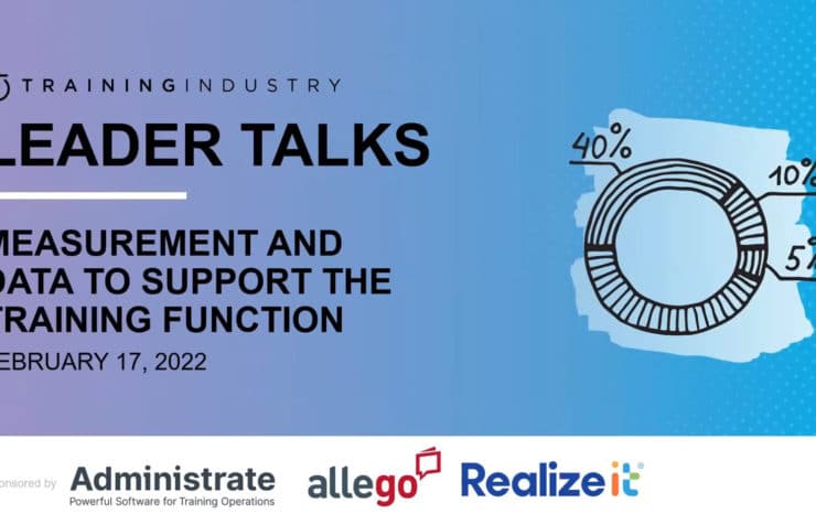Training Industry: Leader Talks - Measurement and data to support the training function. Sponsored by Administrate Allego and Realizeit.