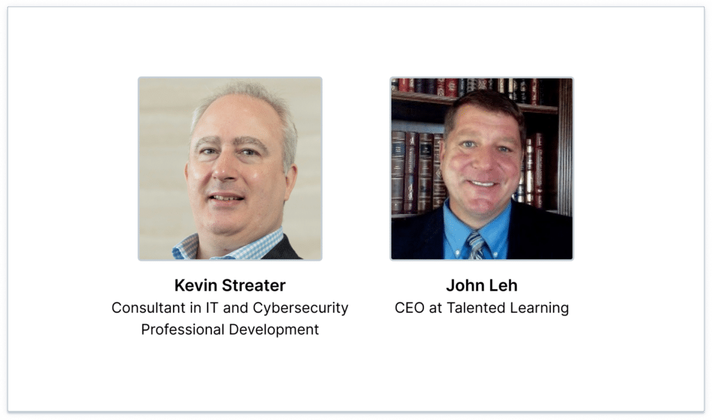 Headshots of Kevin Steater, Consultant in IT and Cybersecurity Professional Development, and John Leh, CEO at Talented Learning.